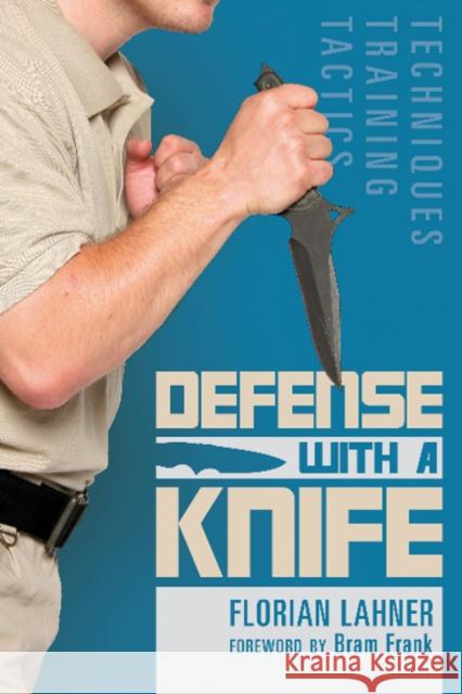 Defense with a Knife: Techniques, Training, Tactics Florian Lahner Bram Frank 9780764356773 Schiffer Publishing - książka