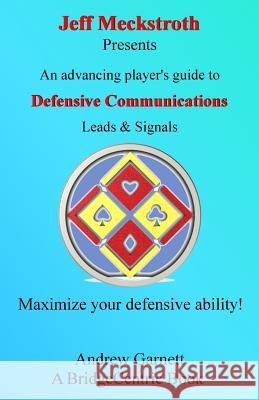 Defensive Communications: An advancing player's guide to leads & signals Garnett, Andrew 9781542721264 Createspace Independent Publishing Platform - książka