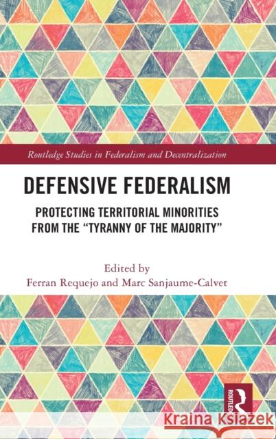 Defensive Federalism: Protecting Territorial Minorities from the Tyranny of the Majority Requejo, Ferran 9781032281964 Routledge - książka