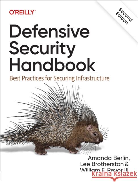 Defensive Security Handbook: Best Practices for Securing Infrastructure William F. Reyor III 9781098127244 O'Reilly Media - książka