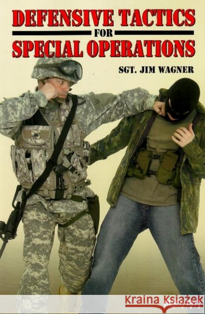 Defensive Tactics for Special Operations Jim Wagner 9780897501644 Black Belt Communications Group - książka