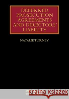 Deferred Prosecution Agreements and Directors’ Liability Natalie Turney 9781032599540 Informa Law from Routledge - książka
