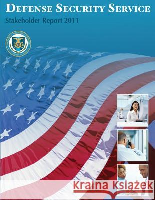 Defesne Security Service Stakeholder Report 2011 United States Defense Security Service 9781507863329 Createspace - książka
