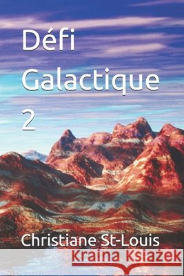 Défi Galactique 2 Christiane St-Louis 9798726793290 Independently Published - książka
