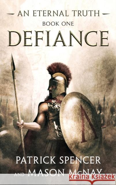 Defiance: A tale of the Spartans and the Battle of Thermopylae Patrick Spencer Mason McNay 9780578756592 Patrick Spencer - książka