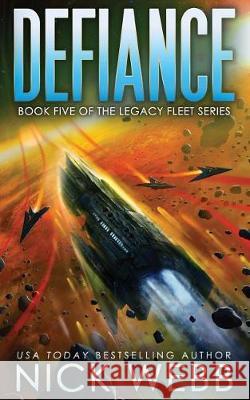 Defiance: Book 5 of the Legacy Fleet Series Nick Webb 9781974591503 Createspace Independent Publishing Platform - książka