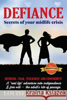 Defiance: Secrets of Your Midlife Crisis Louise L. Kallaway 9780648796374 Louise L. Kallaway - książka