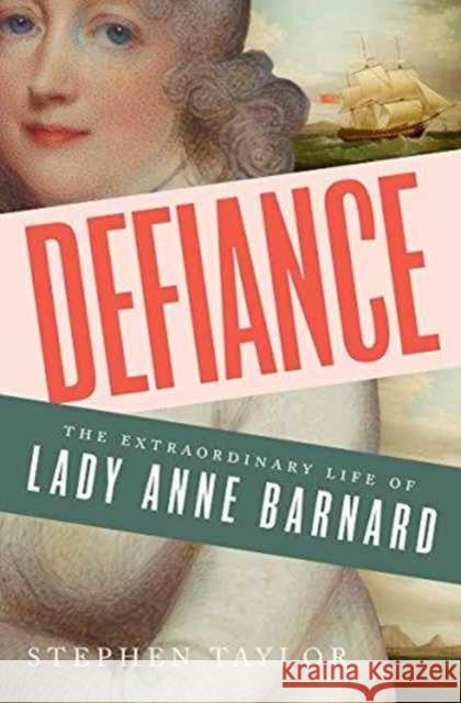 Defiance: The Extraordinary Life of Lady Anne Barnard Stephen Taylor 9780393248173 W. W. Norton & Company - książka