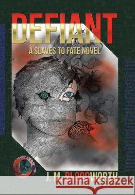 Defiant: A Slaves to Fate Novel J M Bloodworth 9781665542661 Authorhouse - książka