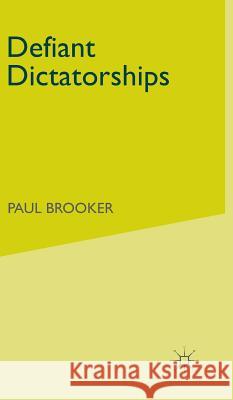 Defiant Dictatorships Paul Brooker   9780333631720 Palgrave Macmillan - książka