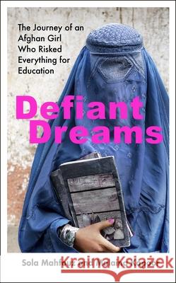 Defiant Dreams: The Journey of an Afghan Girl Who Risked Everything for Education Malaina Kapoor 9780857528810 Transworld - książka