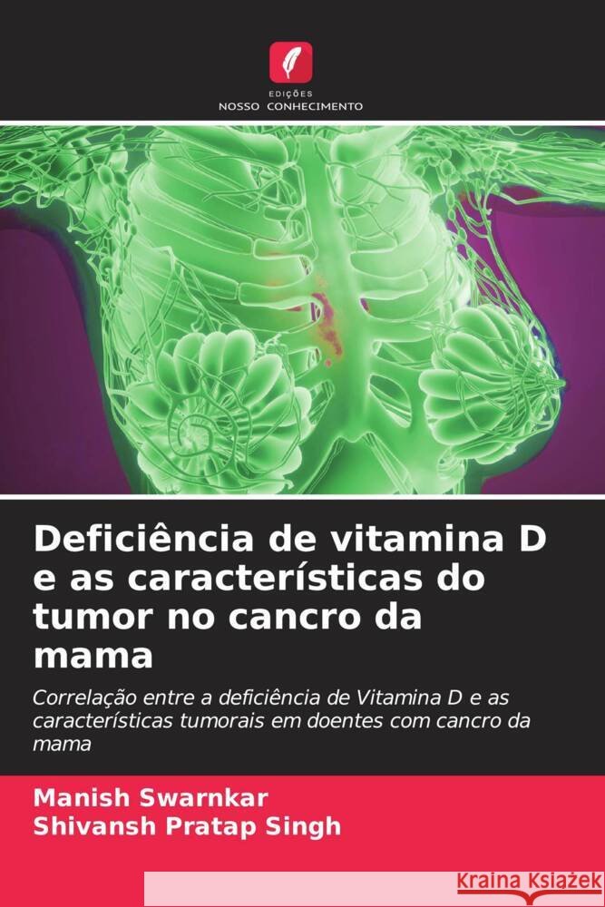 Deficiência de vitamina D e as características do tumor no cancro da mama swarnkar, Manish, Singh, Shivansh Pratap 9786205554777 Edições Nosso Conhecimento - książka