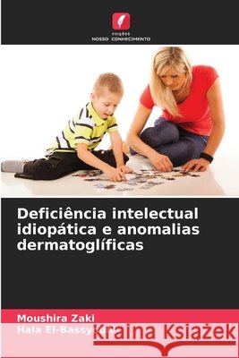 Deficiência intelectual idiopática e anomalias dermatoglíficas Zaki, Moushira, El-Bassyouni, Hala 9786209603112 Edições Nosso Conhecimento - książka