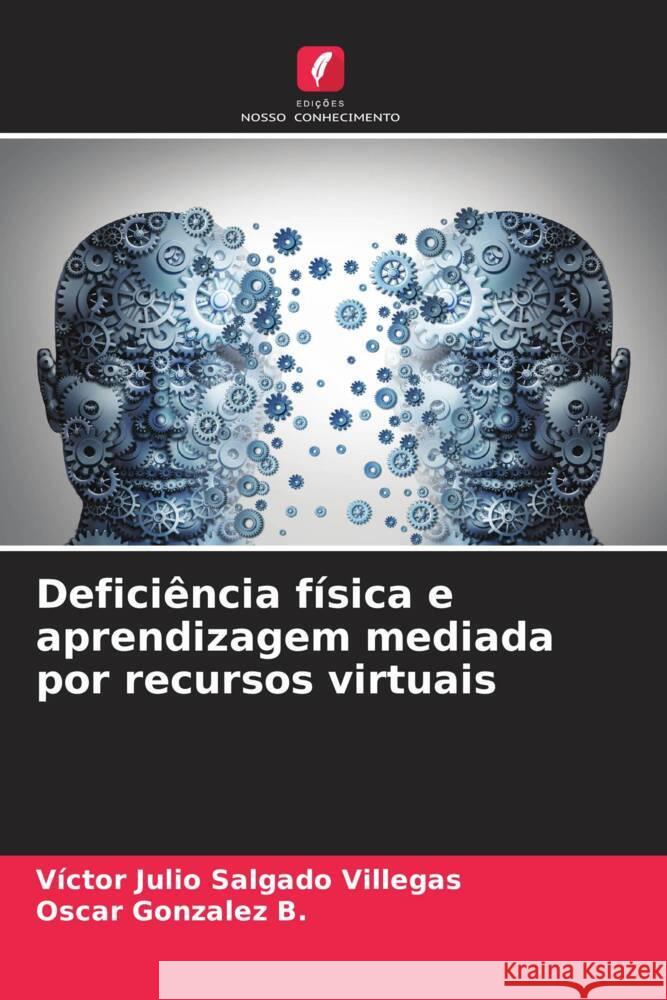 Defici?ncia f?sica e aprendizagem mediada por recursos virtuais V?ctor Julio Salgad Oscar Gonzale 9786206653851 Edicoes Nosso Conhecimento - książka