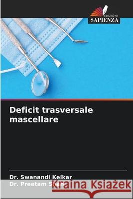 Deficit trasversale mascellare Kelkar, Dr. Swanandi, Shah, Dr. Preetam 9786209374876 Edizioni Sapienza - książka
