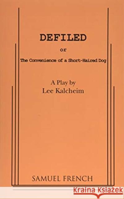 Defiled Lee Kalcheim 9780573628351 Samuel French, Inc. - książka