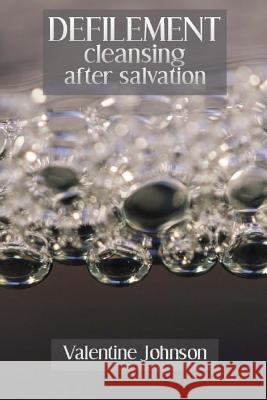 Defilement: cleansing after salvation Valentine Johnson 9781535090513 Createspace Independent Publishing Platform - książka