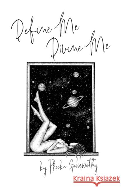 Define Me Divine Me: a Poetic Display of Affection Phoebe Garnsworthy 9780995411920 Phoebe Garnsworthy - książka