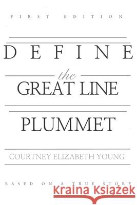 Define the Great Line: Plummet Courtney Elizabeth Young 9781676034421 Independently Published - książka