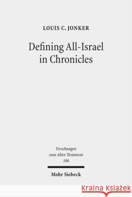 Defining All-Israel in Chronicles: Multi-Levelled Identity Negotiation in Late Persian-Period Yehud Jonker, Louis C. 9783161545955 Mohr Siebeck - książka