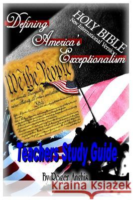 Defining America's Exceptionalism Teachers Guide Roger Anghis 9781494832704 Createspace - książka