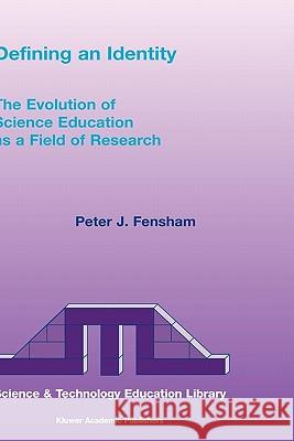 Defining an Identity: The Evolution of Science Education as a Field of Research Fensham, P. J. 9781402014673 Kluwer Academic Publishers - książka