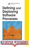 Defining and Deploying Software Processes F. Alan Goodman 9780849398452 Auerbach Publications