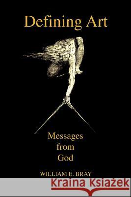 Defining Art: Messages from God Bray, William E. 9780595427185 iUniverse - książka
