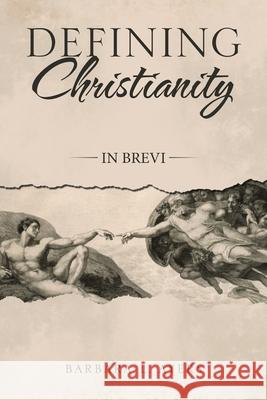 Defining Christianity: In Brevi Barbara Ayers 9781664204829 WestBow Press - książka