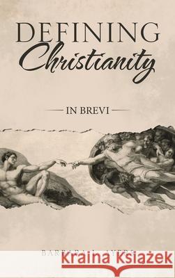 Defining Christianity: In Brevi Barbara L Ayers 9781664204836 WestBow Press - książka