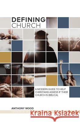 Defining Church: A Modern Guide To Help Christians Assess If Their Church Is Biblical McIntosh, Freizel 9781539522881 Createspace Independent Publishing Platform - książka