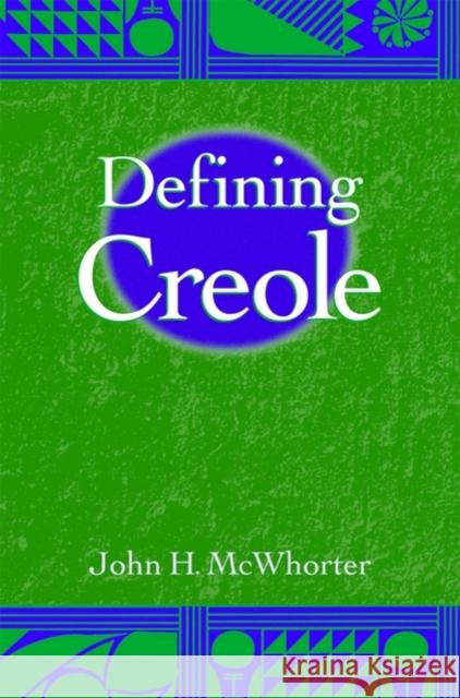 Defining Creole John McWhorter 9780195166699 Oxford University Press - książka