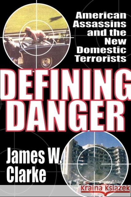 Defining Danger: American Assassins and the New Domestic Terrorists Clarke, James W. 9781412845908  - książka