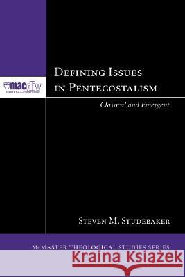 Defining Issues in Pentecostalism Steven M. Studebaker 9781556358432 Pickwick Publications - książka