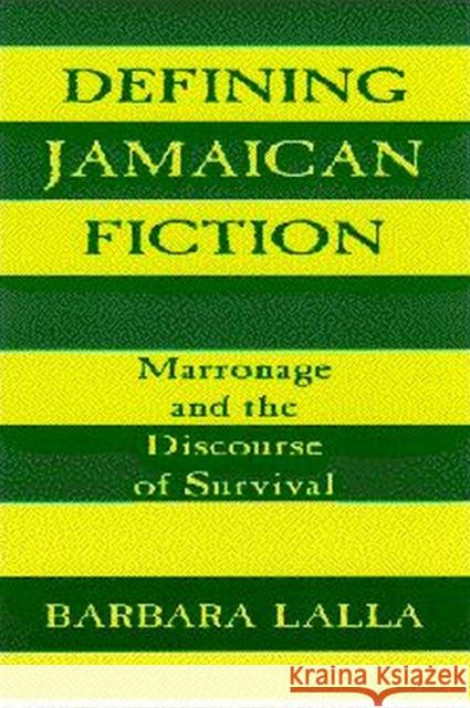 Defining Jamaican Fiction: Marronage and the Discourse of Survival Barbara Lalla 9780817307820 University Alabama Press - książka