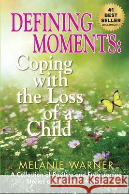 Defining Moments: Coping With the Loss of a Child Melanie Warner 9780578565835 Red House LLC - książka