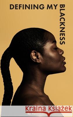 Defining My Blackness Karen Easley 9781006975431 Blurb - książka