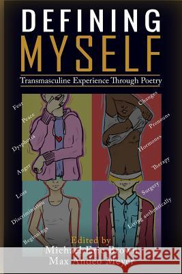 Defining Myself: Transmasculine Experience Through Poetry Michael Eric Brown Max Andeo Meyer 9780996830942 Boundless Endeavors, Inc. - książka