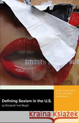 Defining Sexism: in the U.S. Magill, Elizabeth Hall 9781533079879 Createspace Independent Publishing Platform - książka