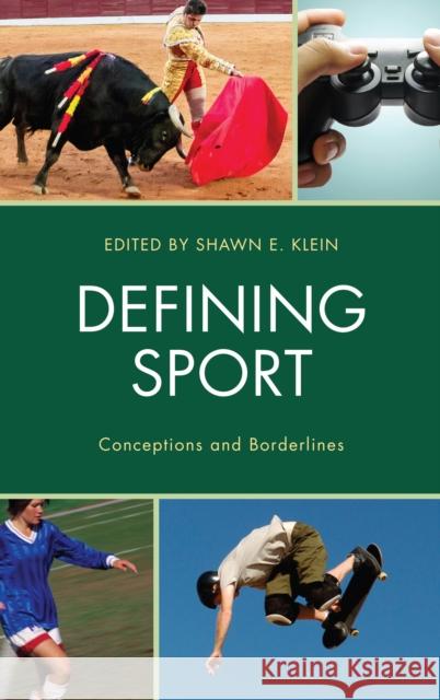 Defining Sport: Conceptions and Borderlines Shawn E. Klein Shawn E. Klein Chad Carlson 9781498511599 Lexington Books - książka