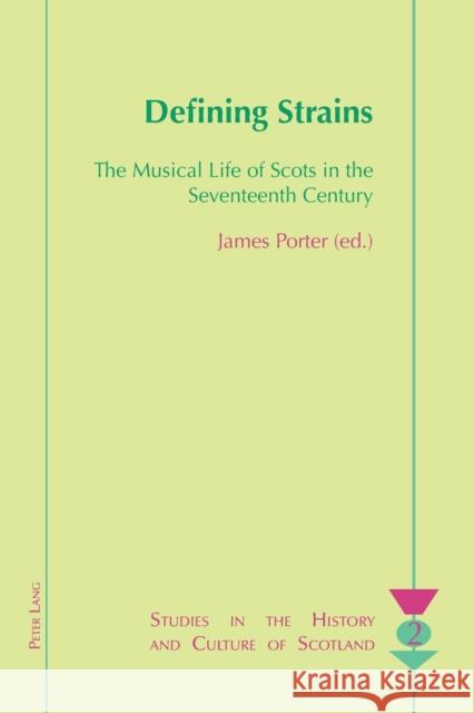 Defining Strains; The Musical Life of Scots in the Seventeenth Century Porter, James 9783039109487 Verlag Peter Lang - książka
