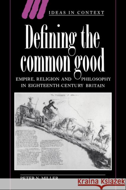 Defining the Common Good: Empire, Religion and Philosophy in Eighteenth-Century Britain Miller, Peter N. 9780521442596 Cambridge University Press - książka