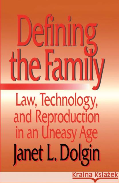 Defining the Family: Law, Technology, and Reproduction in an Uneasy Age Dolgin, Janet L. 9780814719176 New York University Press - książka