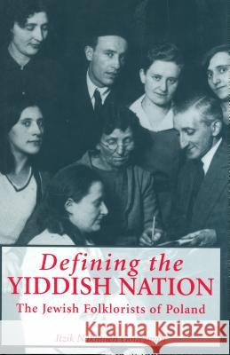 Defining the Yiddish Nation: The Jewish Folklorists of Poland Gottesman, Itzik Nakhmen 9780814326695 Wayne State University Press - książka