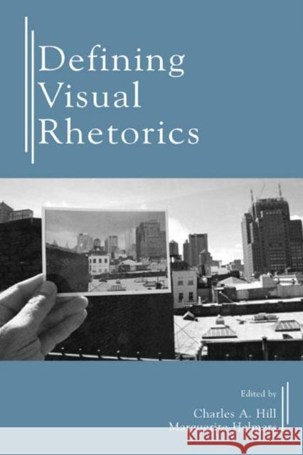 Defining Visual Rhetorics Julia Hill 9780805844030  - książka