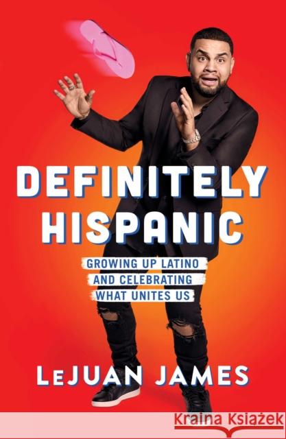 Definitely Hispanic: Growing Up Latino and Celebrating What Unites Us Lejuan James 9781982110093 Atria Books - książka