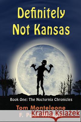 Definitely Not Kansas: Book One: The Nocturnia Chronicles F. Paul Wilson Tom Monteleone 9781880325001 F. Paul Wilson - książka