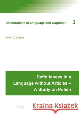 Definiteness in a Language Without Articles - A Study on Polish Adrian Czardybon 9783957580474 Dusseldorf University Press - książka