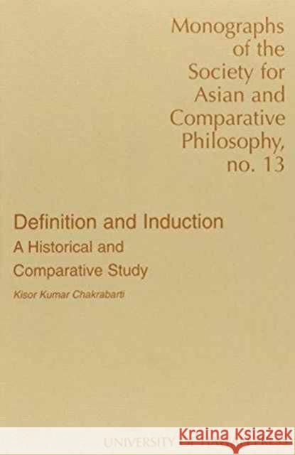 Definition and Induction: A Historical and Comparative Study Chakrabarti, Kisor Kumar 9780824816582 University of Hawai'i Press - książka