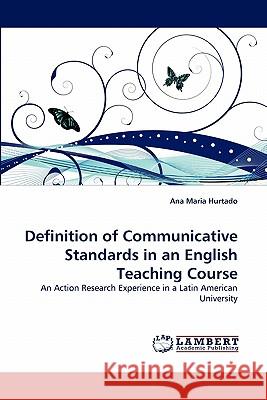 Definition of Communicative Standards in an English Teaching Course Ana Maria Hurtado 9783838385358 LAP Lambert Academic Publishing - książka